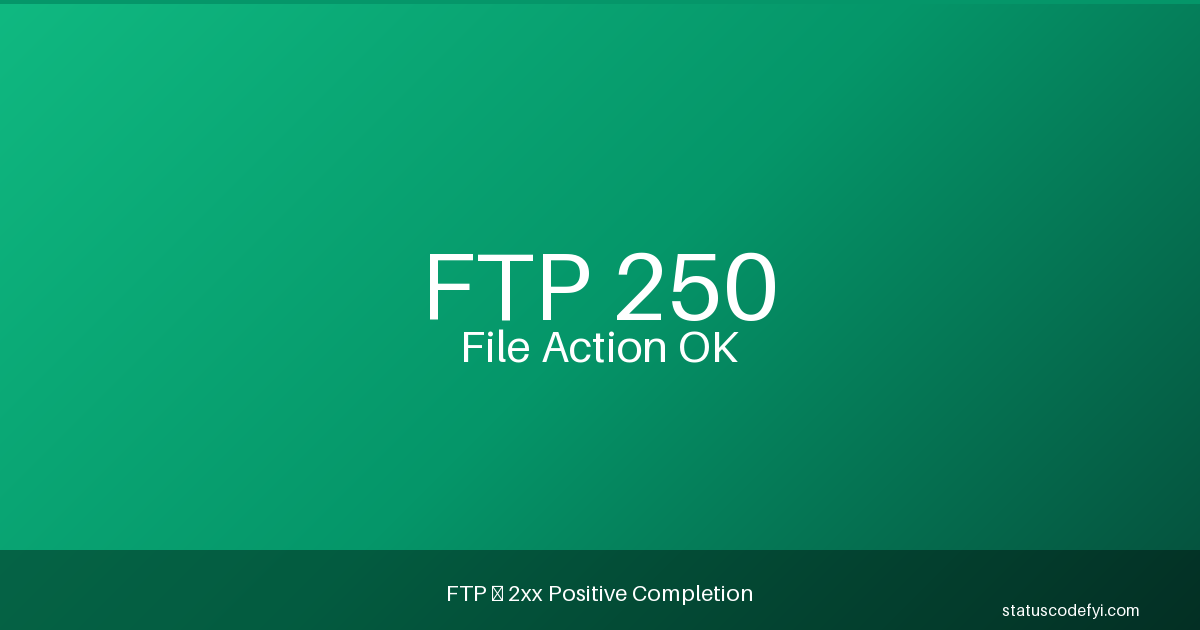 250 File Action OK — FTP Status Code Explained — StatusCodeFYI