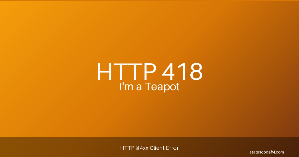 HTTP 418 I'm a Teapot — StatusCodeFYI
