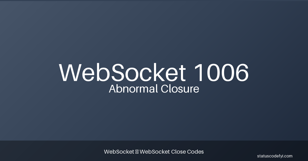 WebSocket 1006 Abnormal Closure — StatusCodeFYI